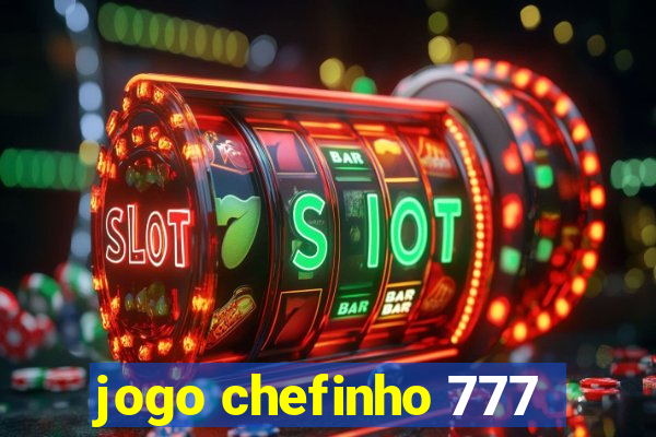 jogo chefinho 777